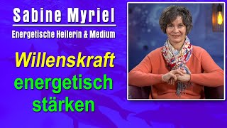 Willenskraft energetisch stärken  Sabine Myriel Emge [upl. by Bessie]