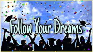 quotFollow Your Dreamsquot Graduation Song  The Lyric Video [upl. by Notneuq]