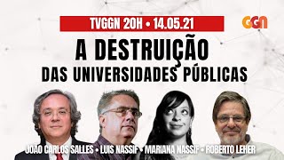 A DESTRUIÇÃO DAS UNIVERSIDADES PÚBLICAS I TVGGN20h 140521 [upl. by Ramin808]