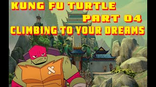 Kung Fu Turtle Part 04Climbing to Your Dreams [upl. by Salkin744]