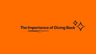 The Importance of Giving Back [upl. by Tterab]