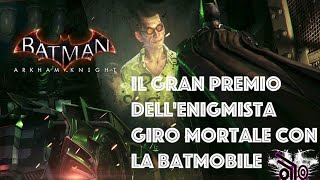 Il Gran Premio dell’Enigmista Giro Mortale con la Batmobile Batman Arkham Knight ITA Xbox Series X [upl. by Nylrahc]