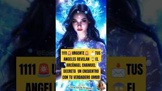 1111🚨URGENTE🚨 📩TUS ANGELES REVELAN 😱EL ARCÁNGEL CHAMUEL DECRETA UN ENCUENTRO CON TU VERDADERO AMOR [upl. by Earl]