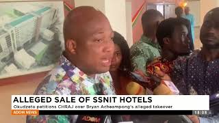 Alleged Sale of SSNIT Hotels Okudzeto petitions CHRAJ over Bryan Acheampongs alleged takeover [upl. by Drawyah]