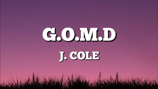 J Cole  GOMD LYRICS [upl. by Pastelki]