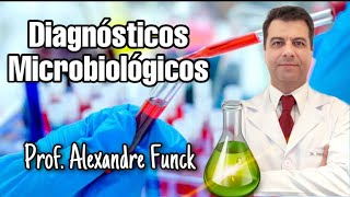 DIAGNÓSTICOS EM MICROBIOLOGIA MICROBIOLÓGICOS  PROF ALEXANDRE FUNCK [upl. by Novanod]