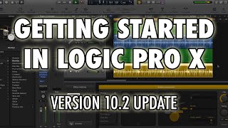 Logic Pro X  Getting Started in Logic X 102 Update [upl. by Ahsikat]