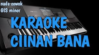 KARAOKE CIINAN BANA  NADA COWOK GIS MINOR [upl. by Nylsej909]