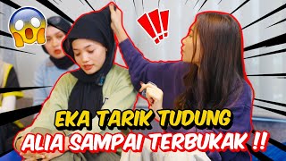 EKA TARIK TUDUNG ALIA SAMPAI TERBUKAK   TAK PUAS HATI UNTUK DIKELUARKAN [upl. by Elam]