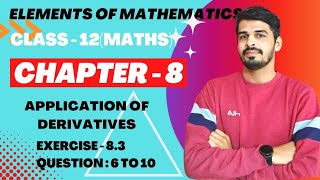 Elements of Mathematics Class 12 Chapter 8 Application of Derivatives Ex  83 Q 6 to 10 [upl. by Retsae]