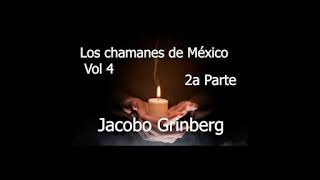 Los chamanes de México Vol 4 Parte 2 Voz Iván Fitzsimmons [upl. by Louanna]