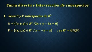 Suma Directa e Intersección de Subespacios  Parte 1 [upl. by Harbison]