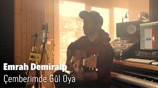 Emrah Demiralp  Çemberimde Gül Oya [upl. by Lugo]