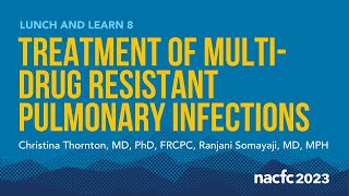 NACFC 2023  LL08 Treatment of MultiDrug Resistant Pulmonary Infections [upl. by Anelrad]