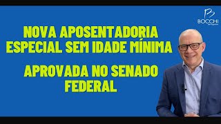 NOVA APOSENTADORIA ESPECIAL SEM IDADE MÍNIMA APROVADA NO SENADO FEDERAL [upl. by Shalne900]