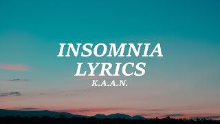 KAAN  Insomnia Lyrics [upl. by Lyrac]