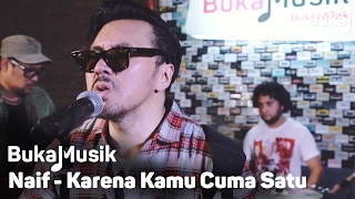 Naif  Karena Kamu Cuma Satu  BukaMusik [upl. by Sinegold]