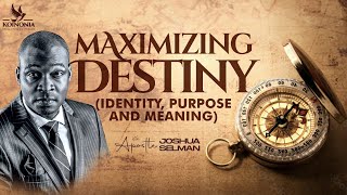 MAXIMISING DESTINY IDENTITY PURPOSE AND MEANING WITH APOSTLE JOSHUA SELMAN 18022024 [upl. by Nara153]