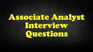 Associate Analyst Interview Questions [upl. by Nawj706]