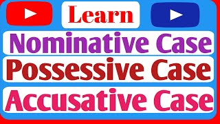 Learn Nominative Case Possessive Case and Accusative Case [upl. by Socrates]