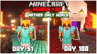 I Survived 100 days on NETHER Only World in Minecraft Hardcore Hindi [upl. by Clarinda]