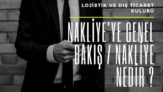 Lojistik Dersleri  Nakliyeye Genel Bakış [upl. by Sedicla]