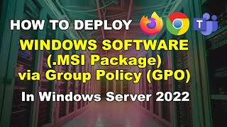 How to Deploy Software MSI Packages Via Group Policy GPO [upl. by Kciregor552]