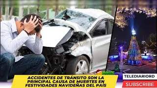 ACCIDENTES DE TRÁNSITO SON LA PRINCIPAL CAUSA DE MUERTES EN FESTIVIDADES NAVIDEÑAS DEL PAÍS [upl. by Elacim]