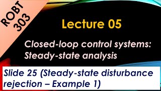 ROBT 303  Lecture 0502  Closedloop control systemsDisturbance rejection example 1 S 25 [upl. by Dorison]