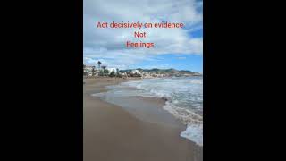 Act decisively on evidence not feeling [upl. by Harbert]