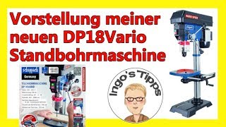 Meine neue Standbohrmaschine DP18Vario von scheppach Aufbau und erster Eindruck  IngosTipps [upl. by Mcnelly]