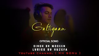 Galatiyaan  Official Song  Sing By Moseen  Lyrics By Huzefa  galtiyaan mhsonu [upl. by Tyrrell]