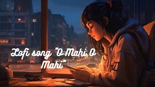 lofi song o mahi o mahi ❤️❤️❤️ [upl. by Attalanta]