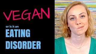 Going Vegan to Recover from Eating Disorders [upl. by Nissa675]