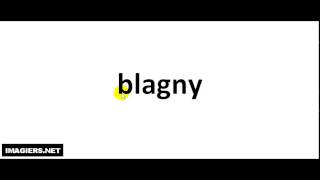 How to pronounce Blagny [upl. by Avilys]