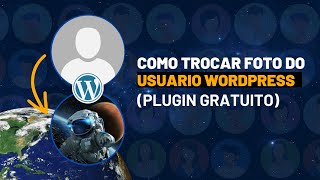 WordPress Como COLOCAR FOTO no PERFIL do Usuário Passo a Passo com Plugin Gratuito [upl. by Noiramed]