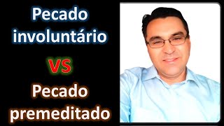 3  Pecado involuntário VS pecado premeditado [upl. by Aihc765]