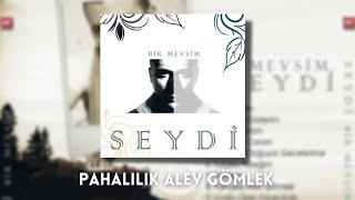 Seydi  Pahalılık Alev Gömlek  2012 [upl. by Anaid]