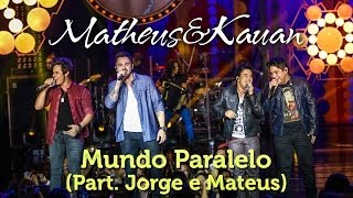 Matheus amp Kauan  Mundo Paralelo Part Esp Jorge e Mateus  DVD Mundo Paralelo  Clipe Oficial [upl. by Charles591]