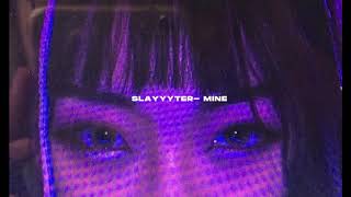 Slayyyter mine s l o w e d  r e v e r b [upl. by Okikuy]