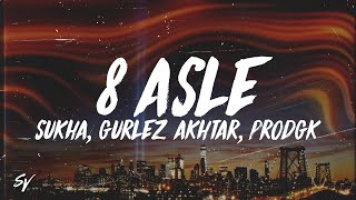 8 Asle  Sukha Gurlez Akhtar prodGK Chani Nattan LyricsEnglish Meaning [upl. by Ennairej128]