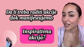 Da li da radiš akcije dok manifestuješ i šta je INSPIRATIVNA AKCIJA  Specifična osoba i ljubav [upl. by Ynnad]