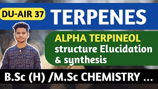 TERPENOIDS  ALPHA TERPINEOL  STRUCTURE ELUCIDATION  SYNTHESIS BSC MSC CHEMISTRY CUET [upl. by Syman283]