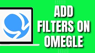 How To Add Filters on Omegle Latest 2023 [upl. by Aihgn890]