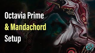 Octavia amp Mandachord Setup Warframe endgame [upl. by Flessel]