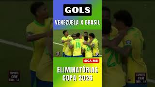 GOLS DE VENEZUELA E BRASIL ELIMINATÓRIAS COPA 2026 shorts eliminatorias seleçãobrasileira [upl. by Horn770]