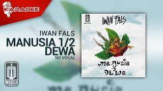 Iwan Fals  Manusia 12 Dewa Official Karaoke Video  No Vocal [upl. by Mutat]