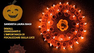 DIWALI OGNISSANTI e LIMPORTANZA DI FOCALIZZARE SULLA LUCE [upl. by Reyaht791]