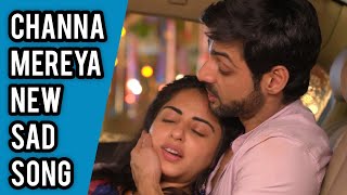 Channa Mereya New Sad Song  Song From Ep 63 [upl. by Ameehsat]