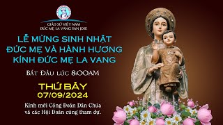 🔴 TRỰC TUYẾN 800 AM Lễ Mừng Sinh Nhật Đức Mẹ và Hành Hương Kính Đức Mẹ La Vang [upl. by Edgard]